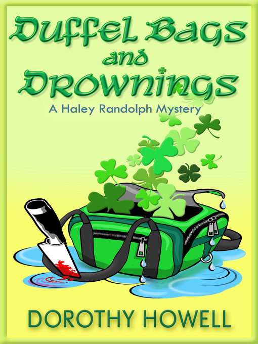 Title details for Duffel Bags and Drownings (A Haley Randolph Mystery) by Dorothy Howell - Available